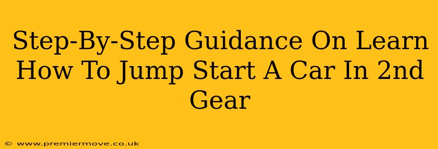 Step-By-Step Guidance On Learn How To Jump Start A Car In 2nd Gear
