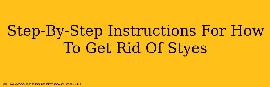 Step-By-Step Instructions For How To Get Rid Of Styes