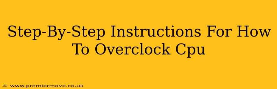 Step-By-Step Instructions For How To Overclock Cpu