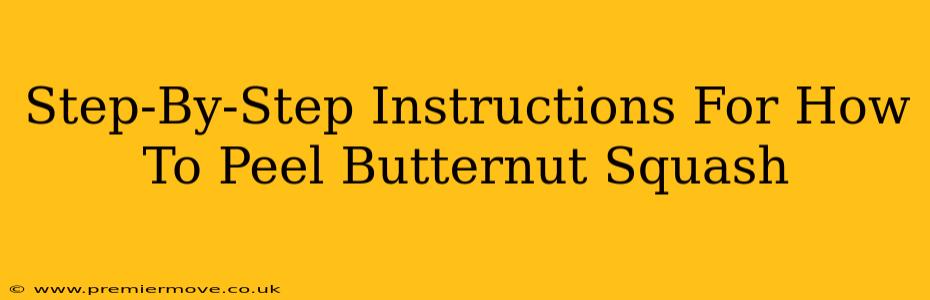 Step-By-Step Instructions For How To Peel Butternut Squash