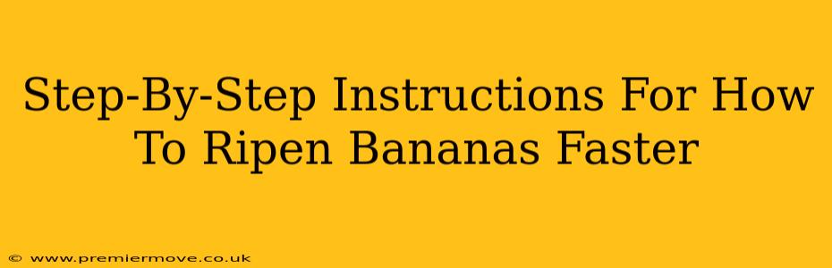 Step-By-Step Instructions For How To Ripen Bananas Faster