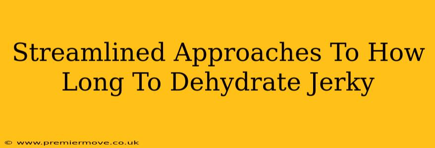 Streamlined Approaches To How Long To Dehydrate Jerky