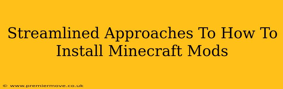 Streamlined Approaches To How To Install Minecraft Mods
