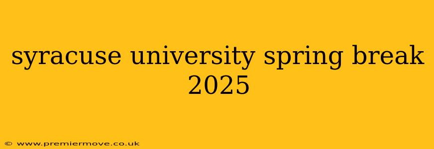 syracuse university spring break 2025