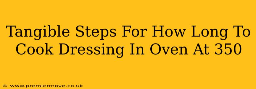 Tangible Steps For How Long To Cook Dressing In Oven At 350