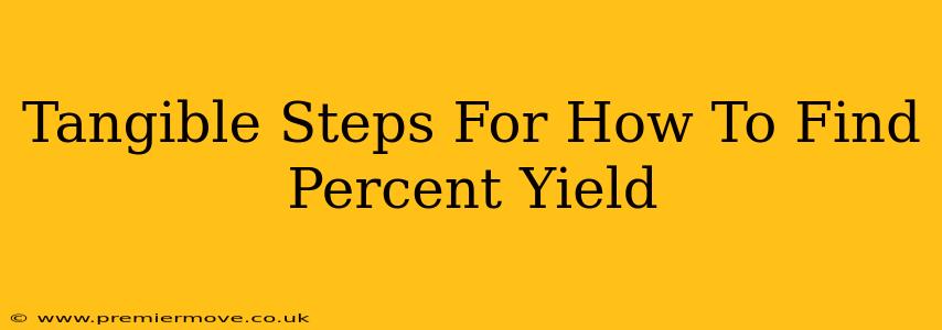 Tangible Steps For How To Find Percent Yield