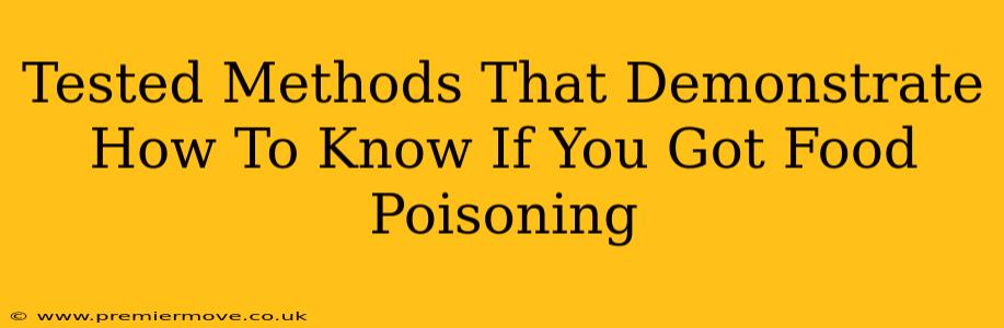 Tested Methods That Demonstrate How To Know If You Got Food Poisoning