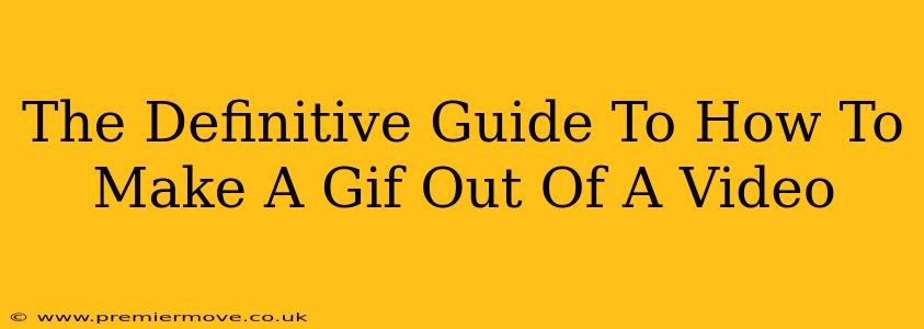 The Definitive Guide To How To Make A Gif Out Of A Video