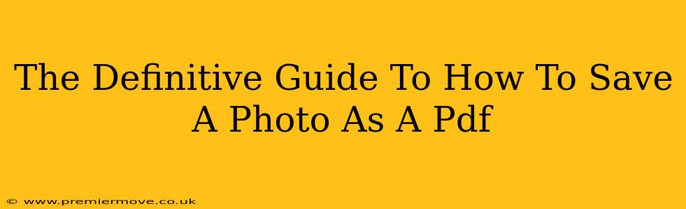 The Definitive Guide To How To Save A Photo As A Pdf