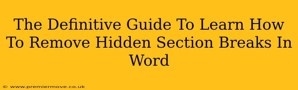 The Definitive Guide To Learn How To Remove Hidden Section Breaks In Word