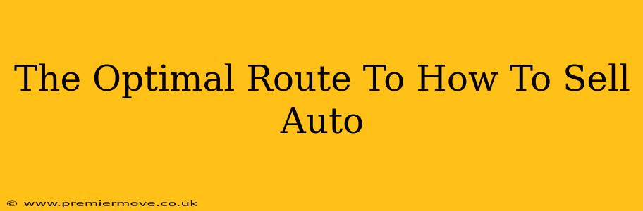 The Optimal Route To How To Sell Auto