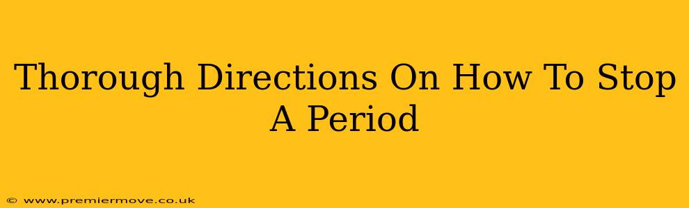 Thorough Directions On How To Stop A Period
