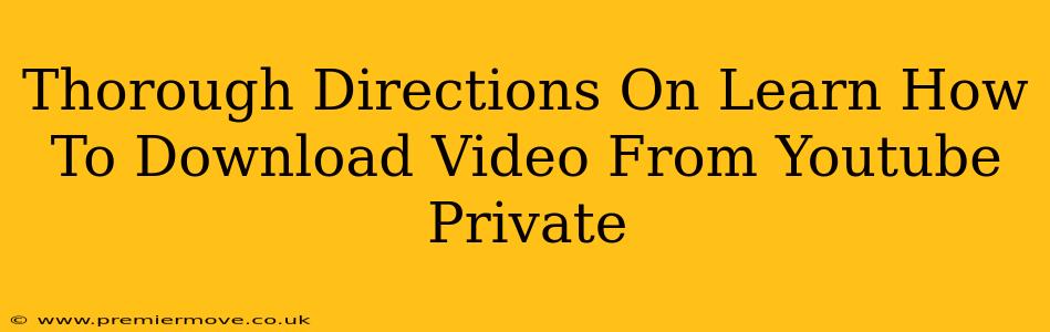 Thorough Directions On Learn How To Download Video From Youtube Private