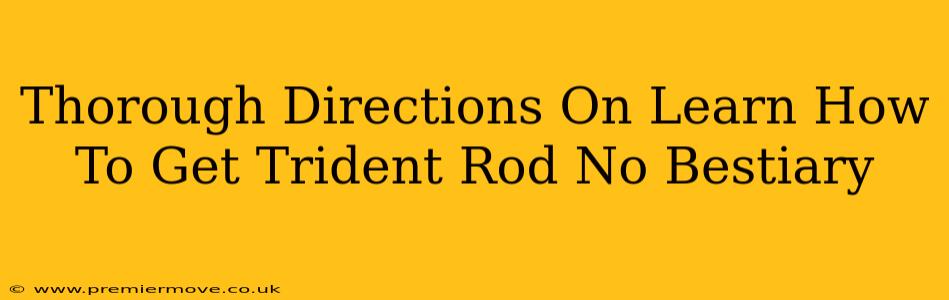 Thorough Directions On Learn How To Get Trident Rod No Bestiary