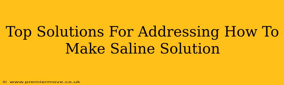 Top Solutions For Addressing How To Make Saline Solution