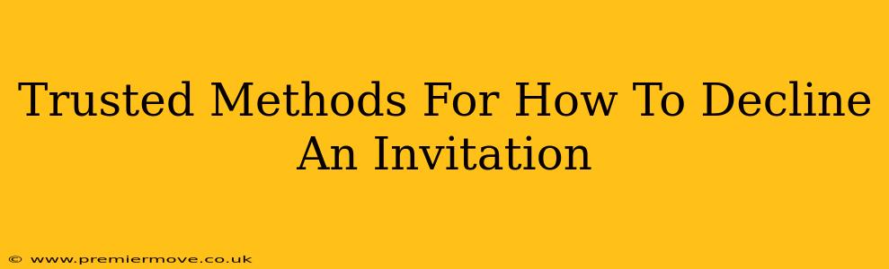 Trusted Methods For How To Decline An Invitation