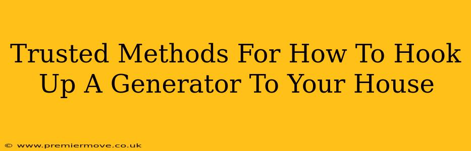 Trusted Methods For How To Hook Up A Generator To Your House