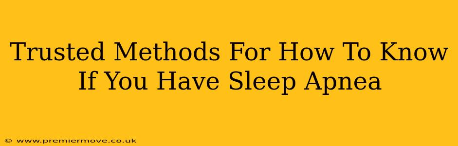 Trusted Methods For How To Know If You Have Sleep Apnea
