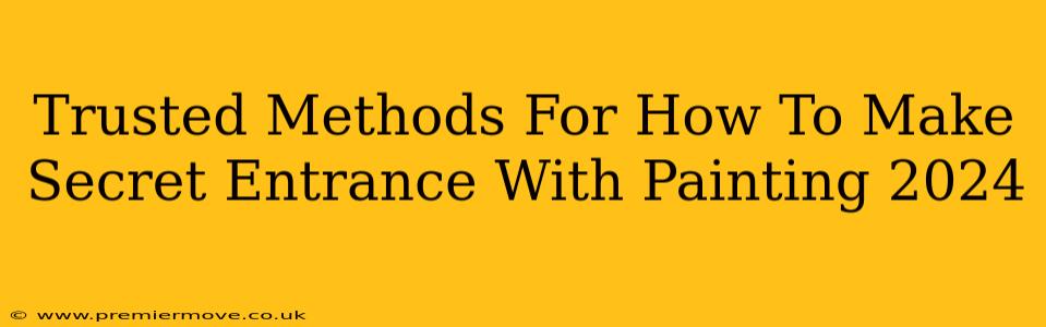 Trusted Methods For How To Make Secret Entrance With Painting 2024
