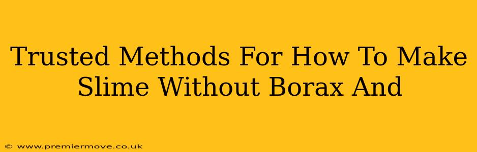 Trusted Methods For How To Make Slime Without Borax And