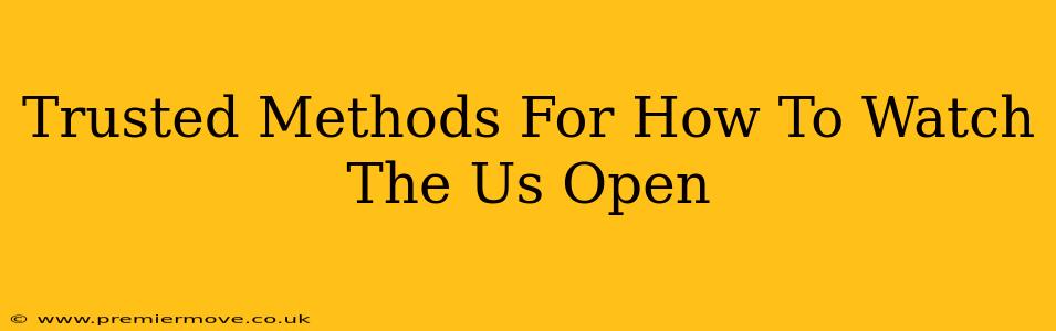 Trusted Methods For How To Watch The Us Open