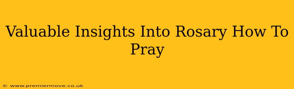 Valuable Insights Into Rosary How To Pray