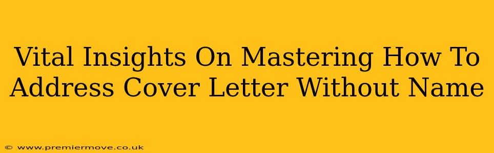 Vital Insights On Mastering How To Address Cover Letter Without Name