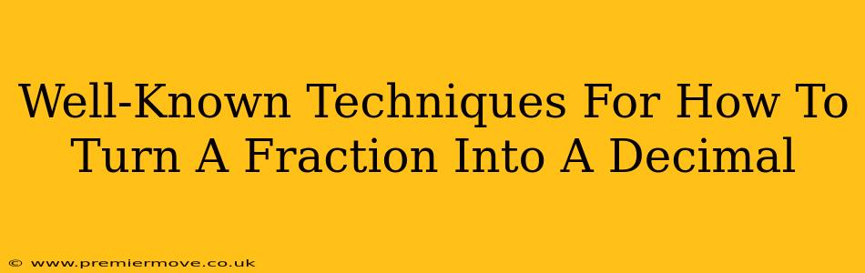 Well-Known Techniques For How To Turn A Fraction Into A Decimal